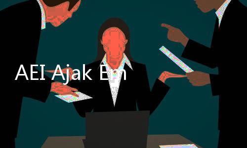 AEI Ajak Emiten Tak Takut Perubahan, 'Dunia Tak Akan Semakin Mudah'